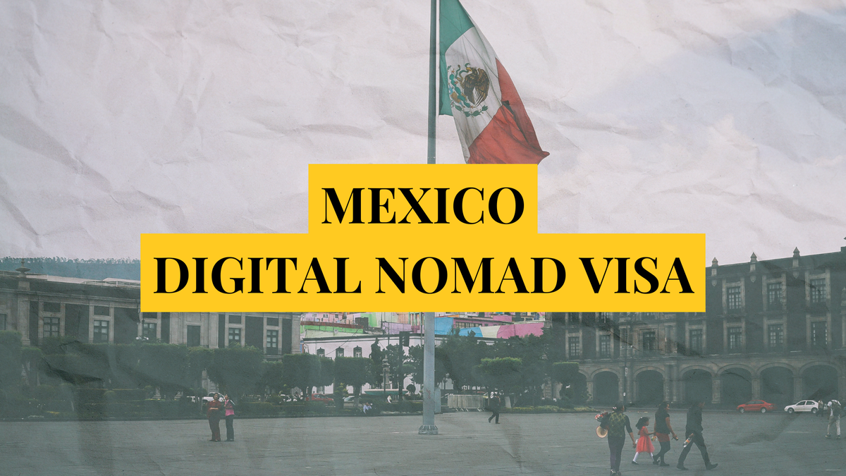 Mexico digital nomad visa: Remotely Serious Complete Guide