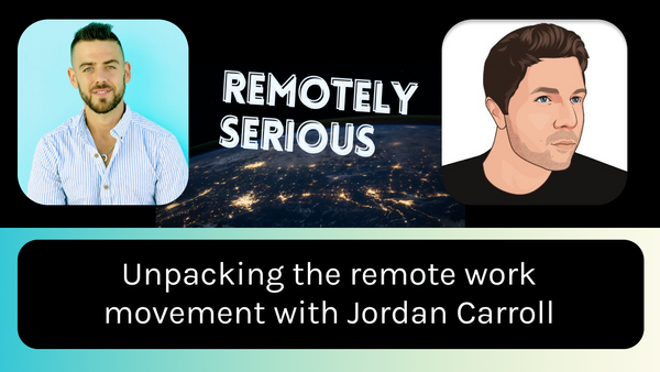 Unpacking the remote work movement with Jordan Carroll