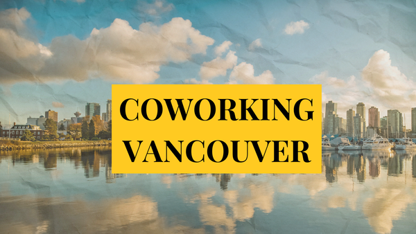 Top coworking spaces in Vancouver, Canada