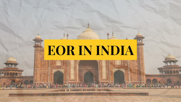 How you can use an Employer of Record (EOR) in India