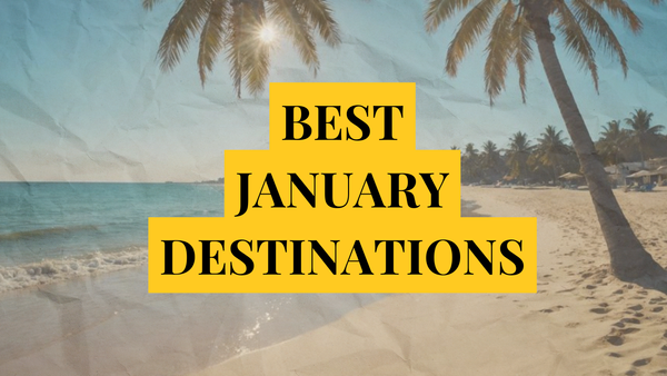 Best destinations in 2025 for a warm January vacation